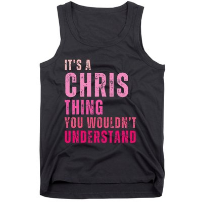 ItS A Chris Thing You WouldnT Understand Chris Tank Top