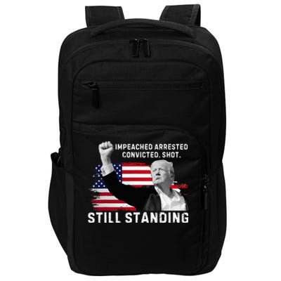 Impeached Arrested Convicted Shot Still Standing Impact Tech Backpack