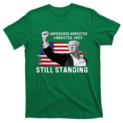 Impeached Arrested Convicted Shot Still Standing T-Shirt