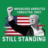 Impeached Arrested Convicted Shot Still Standing T-Shirt