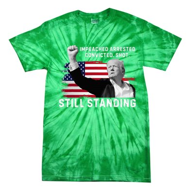 Impeached Arrested Convicted Shot Still Standing Tie-Dye T-Shirt