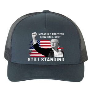 Impeached Arrested Convicted Shot Still Standing Yupoong Adult 5-Panel Trucker Hat