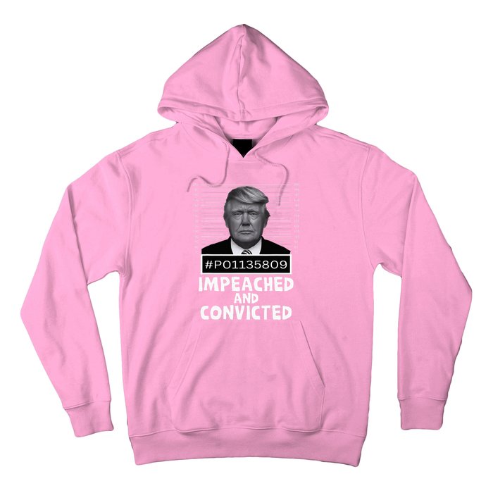 Impeached And Convicted Felon 45 Hoodie