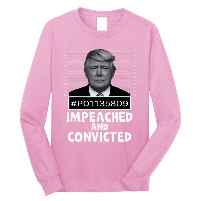 Impeached And Convicted Felon 45 Long Sleeve Shirt