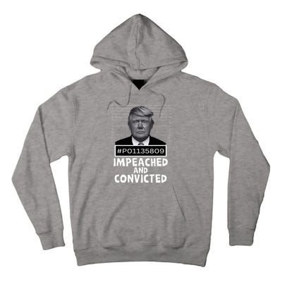 Impeached And Convicted Felon 45 Tall Hoodie