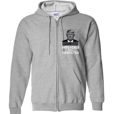 Impeached And Convicted Felon 45 Full Zip Hoodie