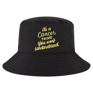 It's A Cancer Thing You Wouldn't Understand Funny Gift Cancer Zodiac Great Gift Cool Comfort Performance Bucket Hat