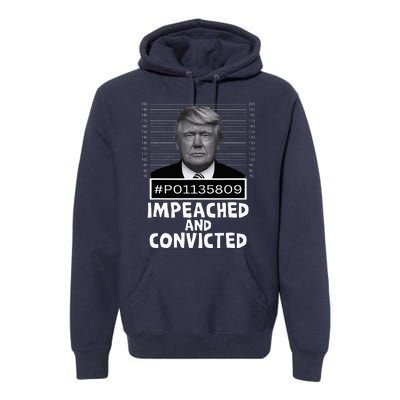 Impeached And Convicted Felon 45 Premium Hoodie