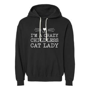 IM A Crazy Childless Cat Lady Funny 2024 Garment-Dyed Fleece Hoodie