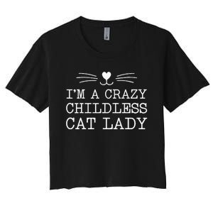 IM A Crazy Childless Cat Lady Funny 2024 Women's Crop Top Tee