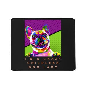 I’M A Crazy Childless Dog Lady Mousepad