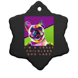 I’M A Crazy Childless Dog Lady Ceramic Star Ornament