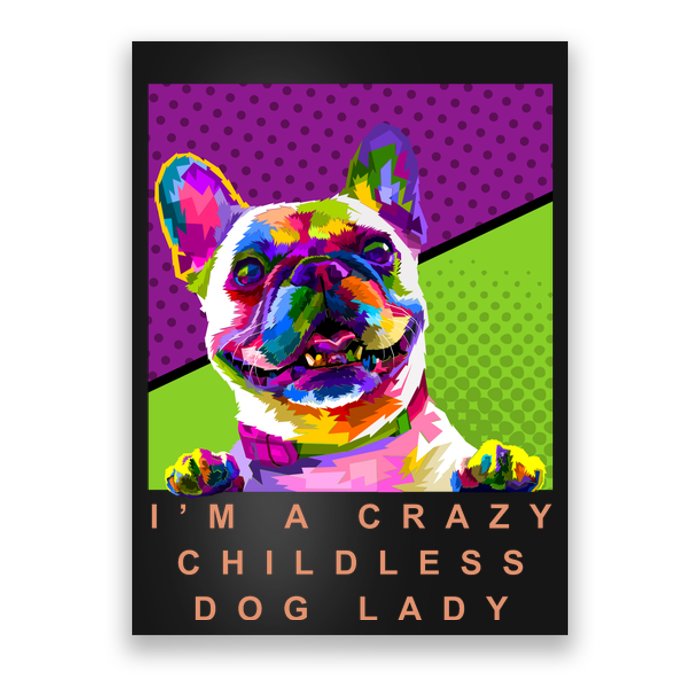 I’M A Crazy Childless Dog Lady Poster