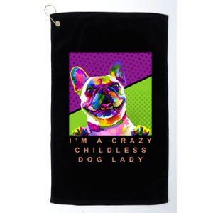 I’M A Crazy Childless Dog Lady Platinum Collection Golf Towel