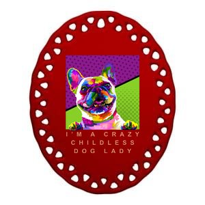 I’M A Crazy Childless Dog Lady Ceramic Oval Ornament