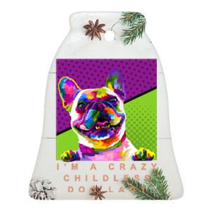 I’M A Crazy Childless Dog Lady Ceramic Bell Ornament