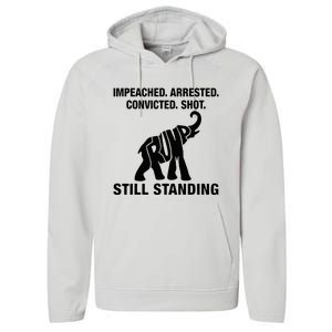 Impeached Arrested Convicted Shot Still Standing Trump 2024 Performance Fleece Hoodie