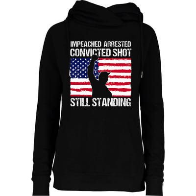 Impeached Arrested Convicted Shot Still Standing Trump Womens Funnel Neck Pullover Hood