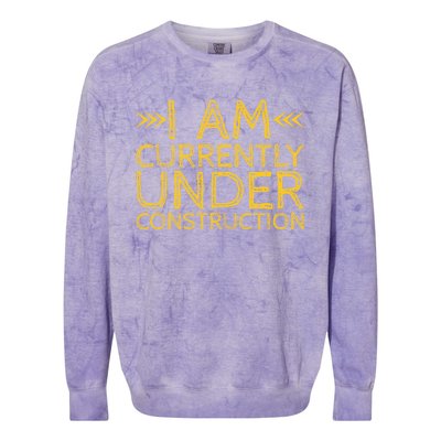 I Am Currently Under Construction Cool Gift Colorblast Crewneck Sweatshirt