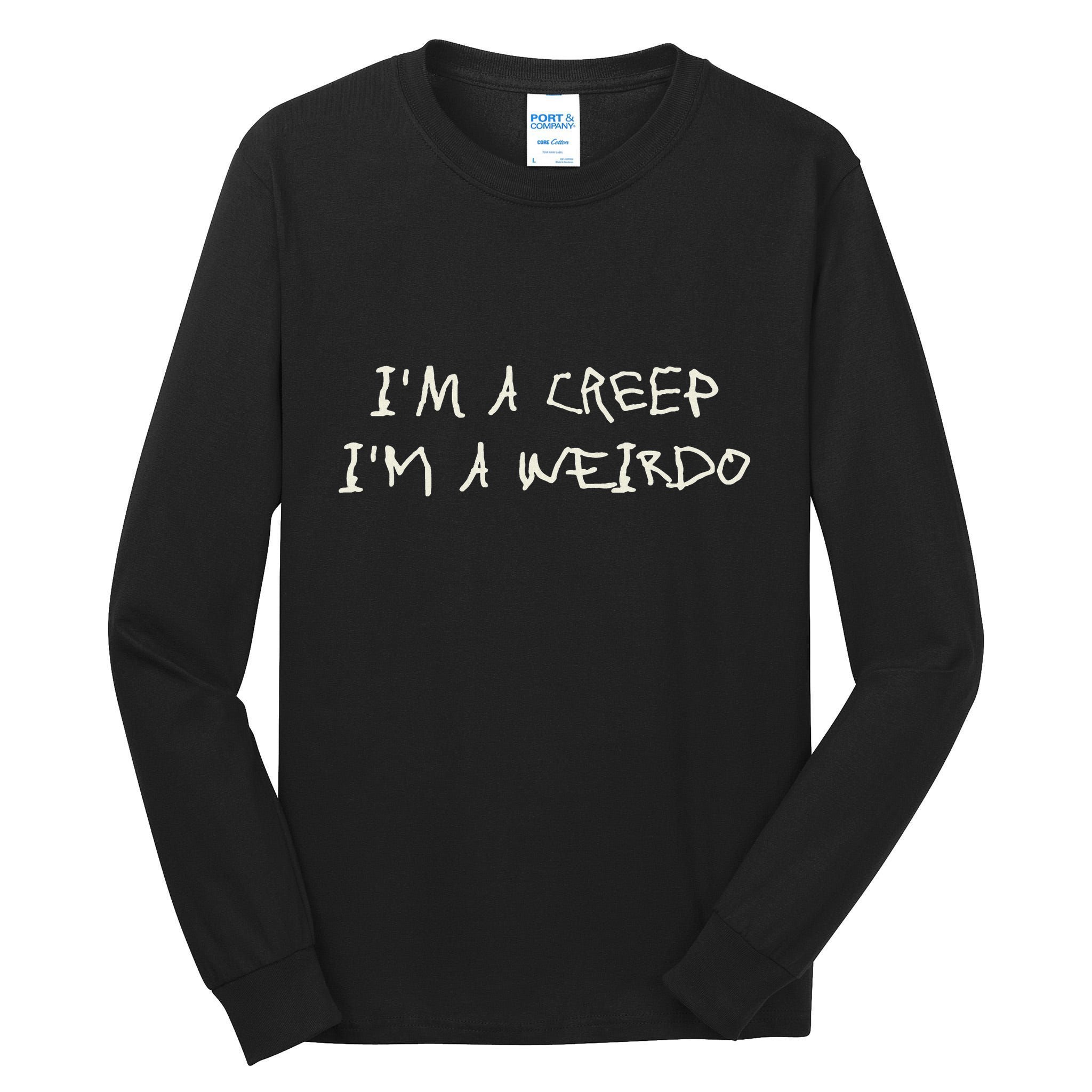 IM A Creep IM A Weirdo Funny Saying Sarcastic Novelty Tall Long Sleeve T-Shirt