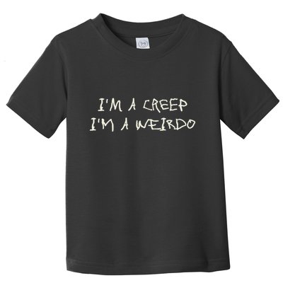IM A Creep IM A Weirdo Funny Saying Sarcastic Novelty Toddler T-Shirt