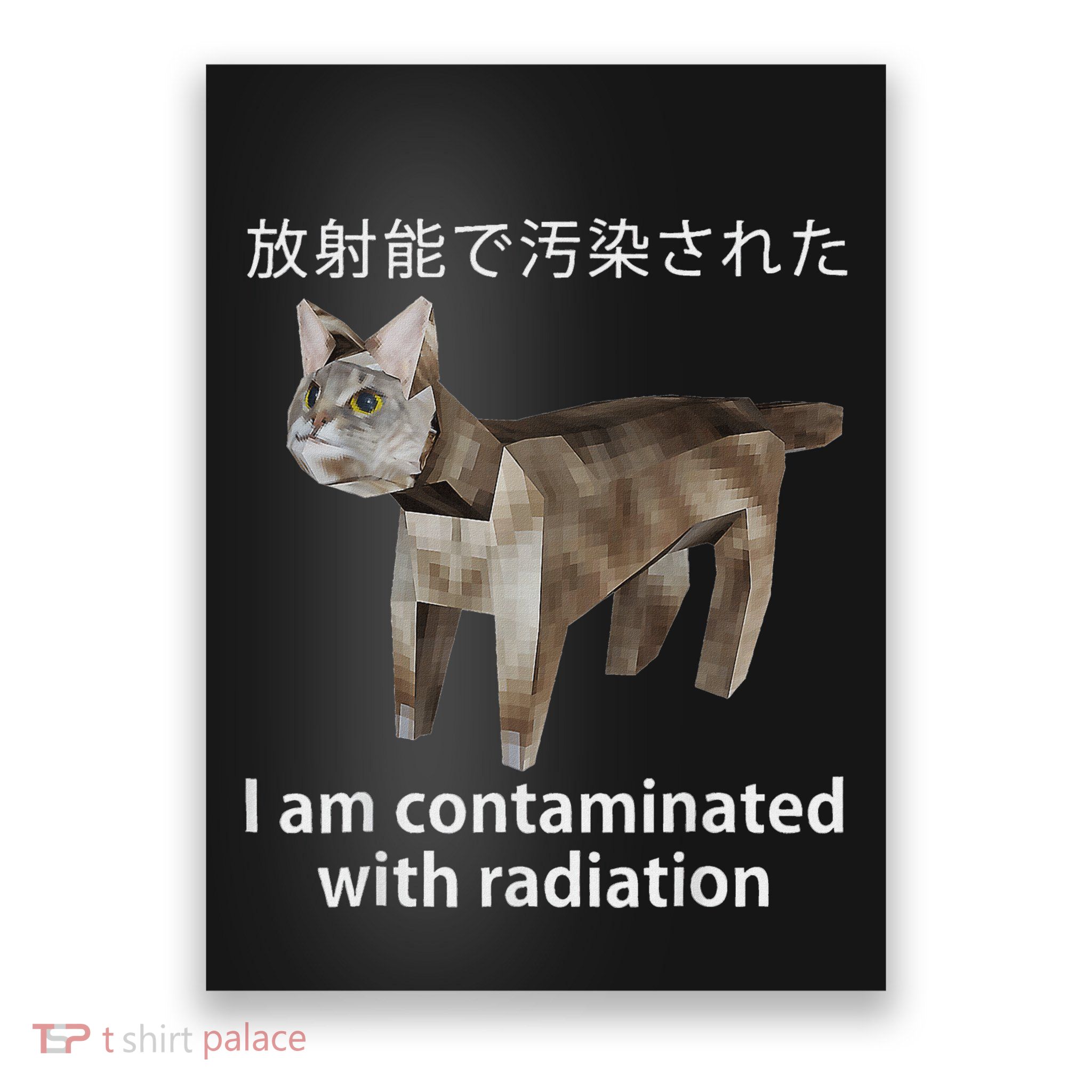 I Am Contaminated With Radiation Japanese Cat Meme Poster