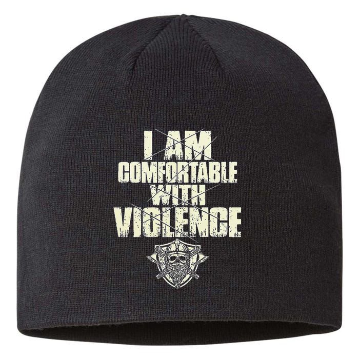 I Am Comfortable With Violence Sustainable Beanie