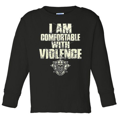 I Am Comfortable With Violence Toddler Long Sleeve Shirt