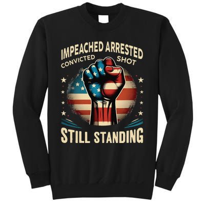 Impeached Arrested Convicted Shot Still Standing Graphic Sweatshirt