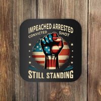 Impeached Arrested Convicted Shot Still Standing Graphic Coaster