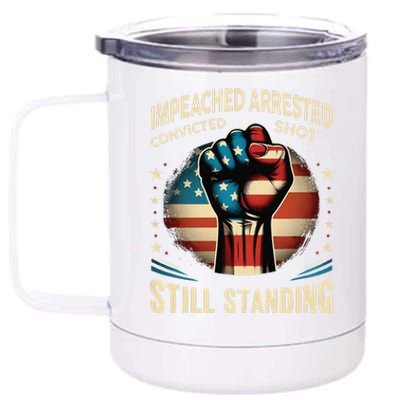 Impeached Arrested Convicted Shot Still Standing Graphic 12 oz Stainless Steel Tumbler Cup