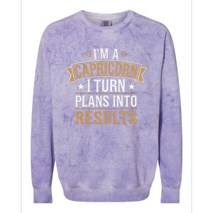 IM A Capricorn I Turn Plans Into Results Colorblast Crewneck Sweatshirt