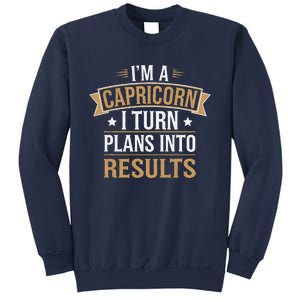 IM A Capricorn I Turn Plans Into Results Sweatshirt