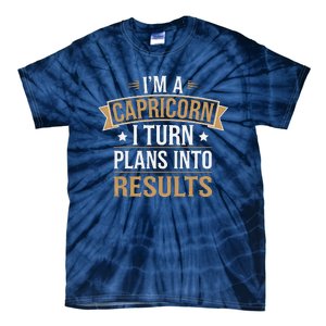 IM A Capricorn I Turn Plans Into Results Tie-Dye T-Shirt