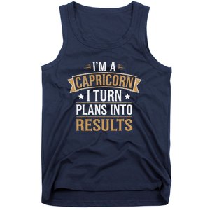 IM A Capricorn I Turn Plans Into Results Tank Top