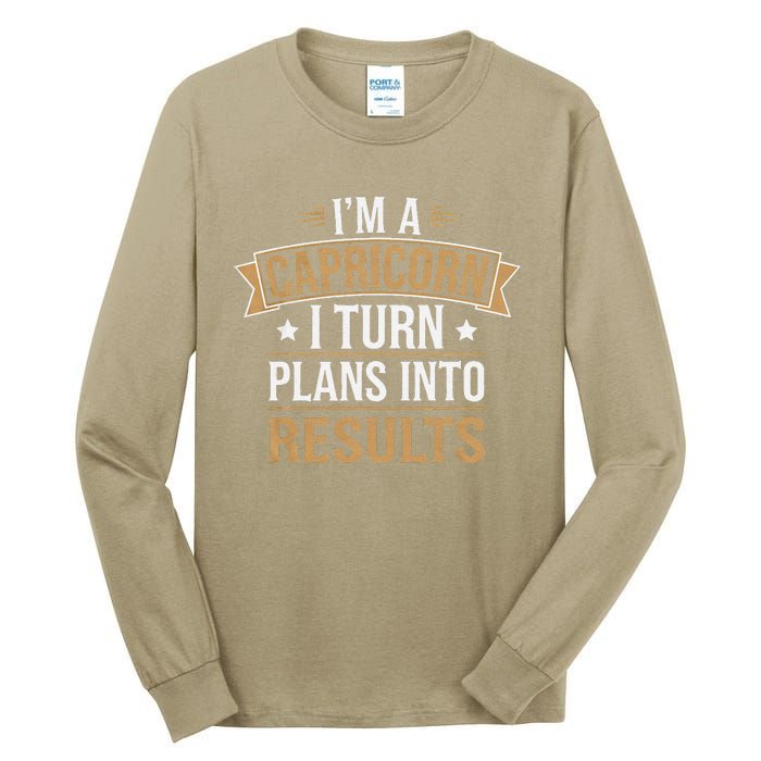 IM A Capricorn I Turn Plans Into Results Tall Long Sleeve T-Shirt