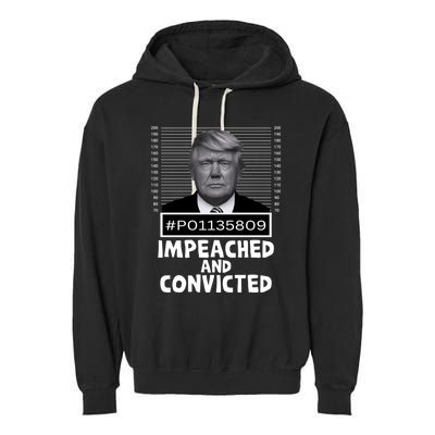 Impeached And Convicted Felon 45 Funny Anti Trump Mugshot Garment-Dyed Fleece Hoodie