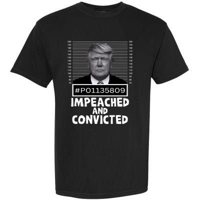 Impeached And Convicted Felon 45 Funny Anti Trump Mugshot Garment-Dyed Heavyweight T-Shirt