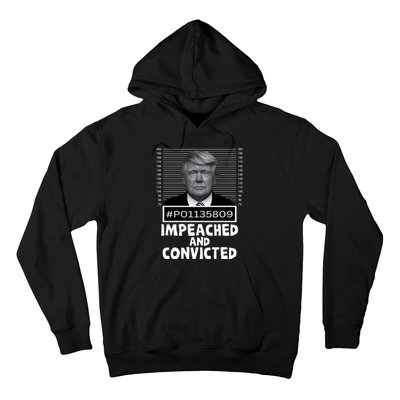 Impeached And Convicted Felon 45 Funny Anti Trump Mugshot Hoodie