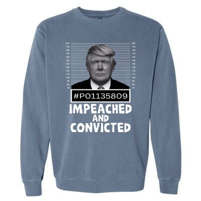 Impeached And Convicted Felon 45 Funny Anti Trump Mugshot Garment-Dyed Sweatshirt