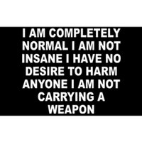 I Am Completely Normal I Am Not Insane Bumper Sticker