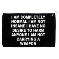 I Am Completely Normal I Am Not Insane Grommeted Golf Towel