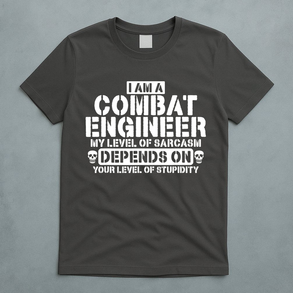 Im A Combat Engineer Funny Combat Engineering T-Shirt