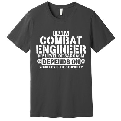Im A Combat Engineer Funny Combat Engineering Premium T-Shirt