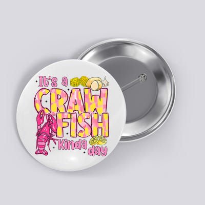 It's A CrawFish Kinda Day Crawfish Funny Louisiana Seafood Button