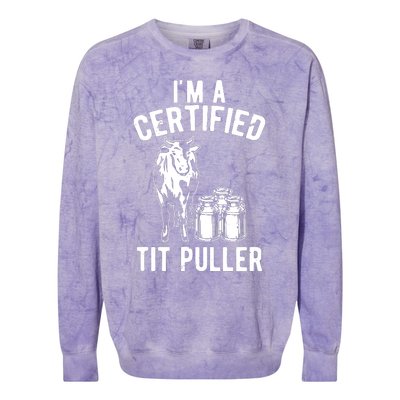 Im A Certified Tit Puller Funny Dairy Cow Farmer Gift Colorblast Crewneck Sweatshirt