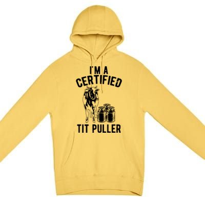 Im A Certified Tit Puller Funny Dairy Cow Farmer Gift Premium Pullover Hoodie