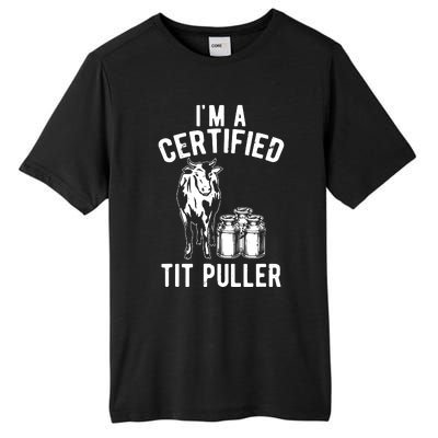 Im A Certified Tit Puller Funny Dairy Cow Farmer Gift Tall Fusion ChromaSoft Performance T-Shirt