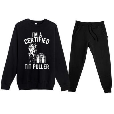 Im A Certified Tit Puller Funny Dairy Cow Farmer Gift Premium Crewneck Sweatsuit Set