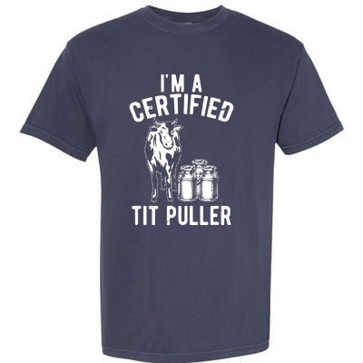 Im A Certified Tit Puller Funny Dairy Cow Farmer Gift Garment-Dyed Heavyweight T-Shirt